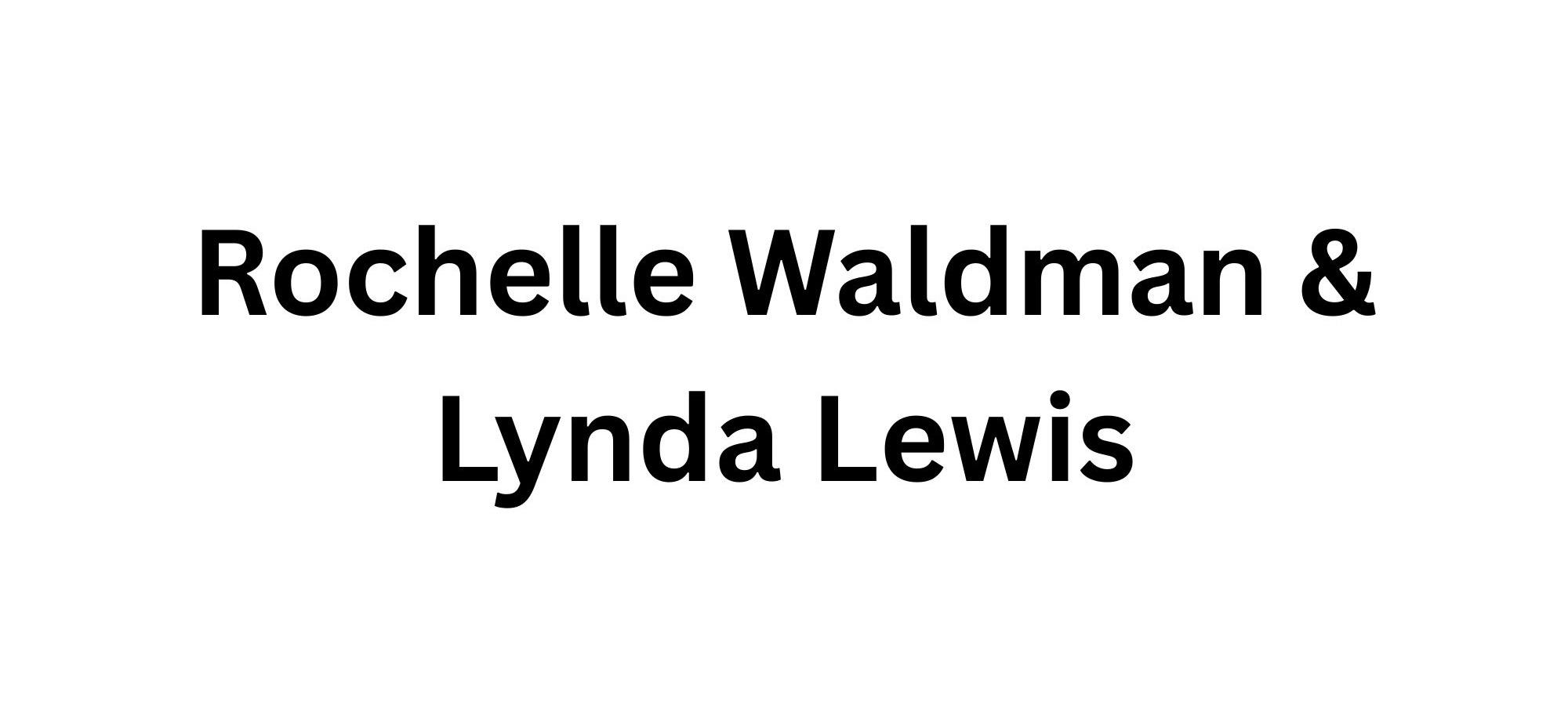 Rochelle Waldman & Lynda Lewis